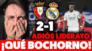 🤬¡¡REVIENTO!! el MADRID TIRA LIDERATO ante OSASUNA 2-1: ES LO DE SIEMPRE con un ENTRENADOR MEDIOCRE