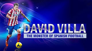 David Villa - The Monster Of Spanish Football