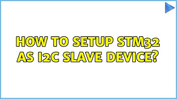 How to setup STM32 as I2C slave device?