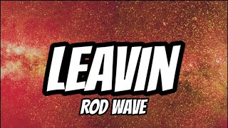 Rod Wave - Leavin (Lyrics)