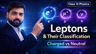 Leptons &amp; Their Classification | Complete Concept | Class 11 Physics | FBISE | CBSE | NEET/JEE