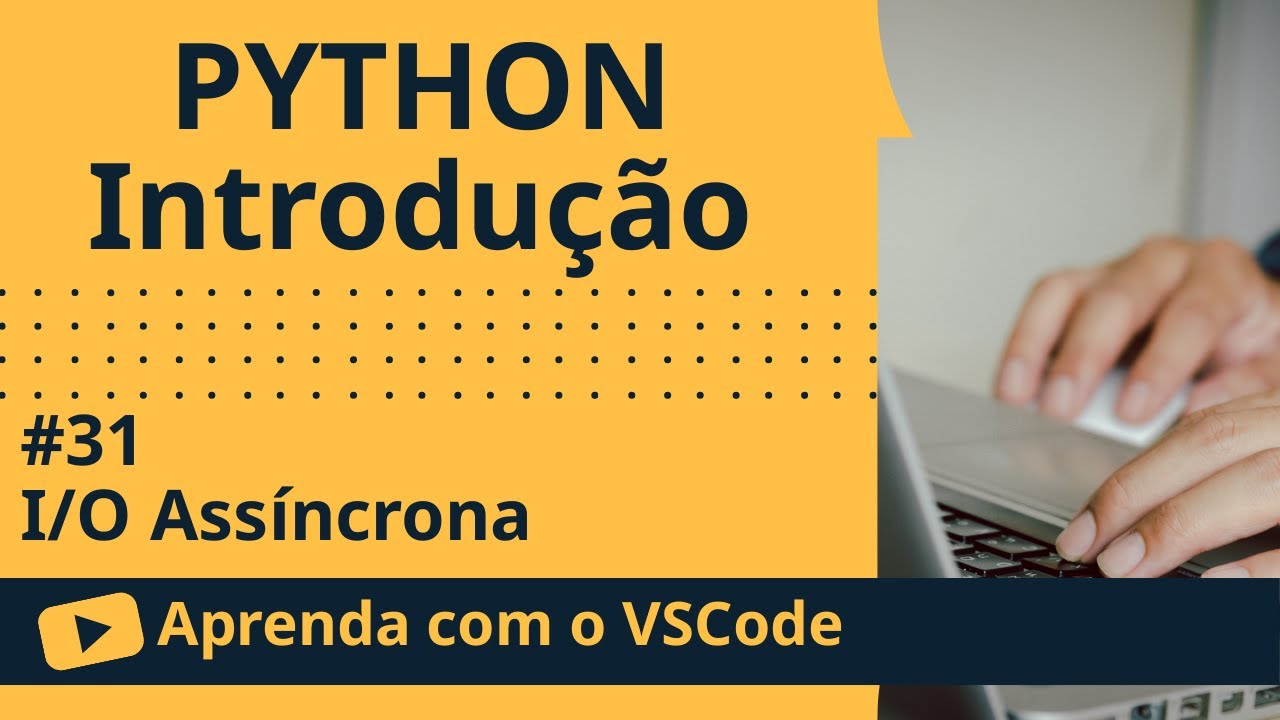 [Aprenda com o VSCode] Python para Iniciantes #31 I/O Assíncrona - YouTube