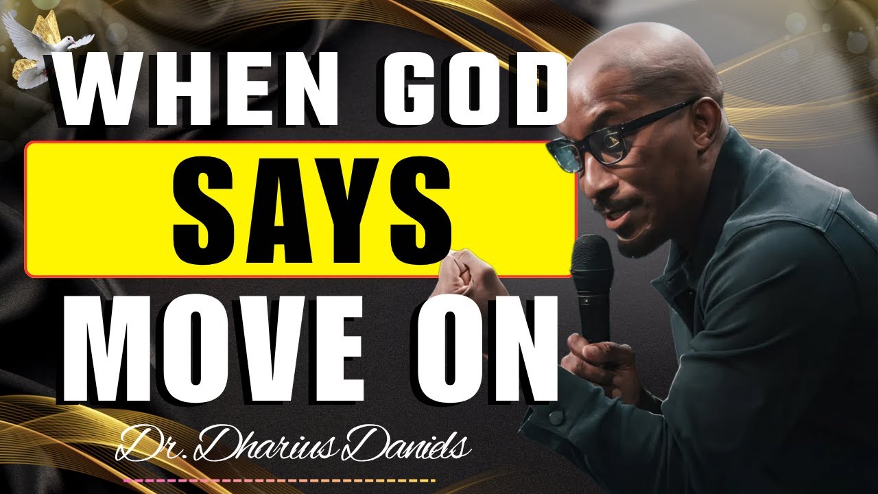 “Make Up or Break Up: When God Says Move On | Dr. Dharius Daniels
