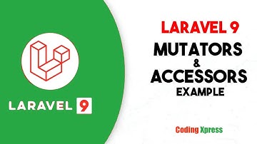 Laravel Eloquent Mutators and Accessors Example | Laravel Tutorial | Coding Xpress