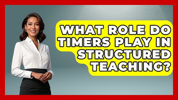 What Role Do Timers Play In Structured Teaching? - Answers About Autism