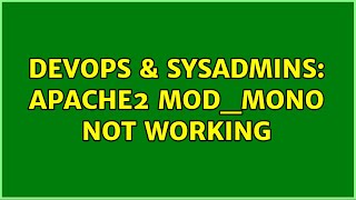 Celebrity DevOps & SysAdmins: apache2 mod_mono not working Wealth