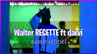 WALTER - RECETTE ft DARVI ( lyrics officiel )