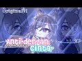 ・ANTI DENGAN CINTA♡】๑ [GLMM] || gacha life indonesia ||ORIGINAL! ?