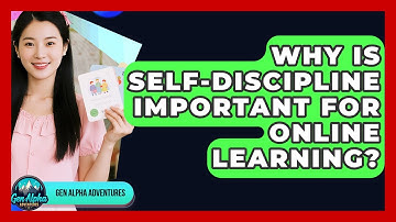 Why Is Self-discipline Important For Online Learning? - Gen Alpha Adventures