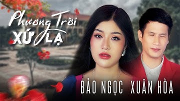 Tân Cổ PHƯƠNG TRỜI XỨ LẠ - Bảo Ngọc ft. Xuân Hòa | Tân Cổ Hiện Đại Mới Nhất Năm 2022