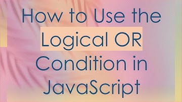 How to Use the Logical OR Condition in JavaScript