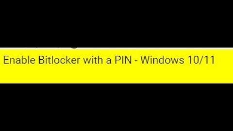 Enable Bitlocker with a PIN - Windows 10/11