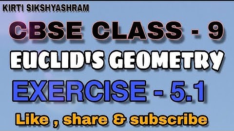 CBSE CLASS-9 MATHEMATICS ,  EXERCISE 5.1 ( EUCLID