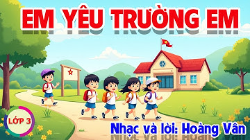 CHỦ ĐỀ 5: EM YÊU TRƯỜNG EM - ÂM NHẠC LỚP 3 - CÁNH DIỀU