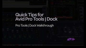 Quick Tips for Pro Tools | Dock - Pro Tools | Dock Walkthrough