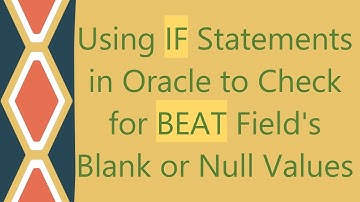Using IF Statements in Oracle to Check for BEAT Field