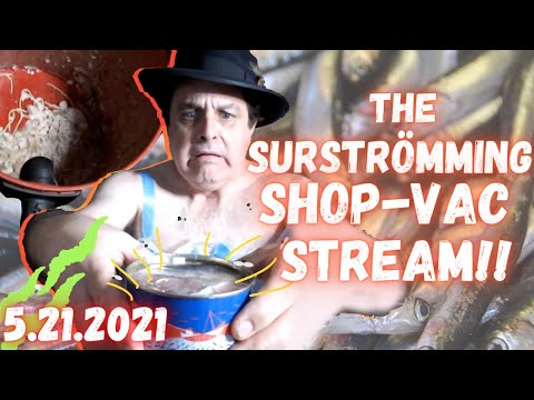 THE SURSTRÖMMING SHOP-VAC STREAM!!!! 5.21.21 - Perry Caravello Live (PCL)