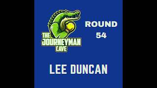 Round 54 - Lee Duncan