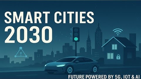 Smart Cities in USA 2030 | Future of 5G IoT AI Traffic & Smart Homes