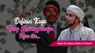 Definisi kaya yang sesungguhnya  ‼️ - Habib Ali Zaenal Abidin Al Hamid