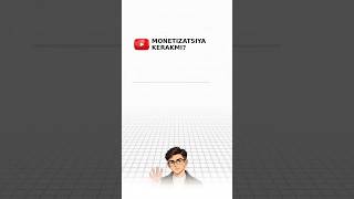 youtubeda MONETIZATSIYA KERAKMI