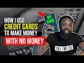 How i use credit cards to make money with no money