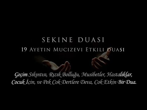 Sekine Duası - Sıkıntıları Gideren Huzur Bolluk Bereket Duası (19 defa tekrarıyla)