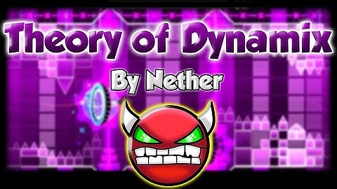 Geometry Dash -Theory of Dynamix by Nether (Demon)