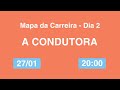 Dia 2 - A CONDUTORA - Mapa da Carreira