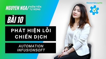 Bài 10: Phát hiện lỗi chiến dịch | Automation infusionsoft