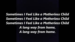 SOMETIMES I FEEL LIKE A MOTHERLESS CHILD Lyrics Words text African SPIRITUAL Sing Along Song