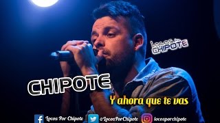 Video thumbnail of "Chipote - Ahora que te vas (Con letra)"