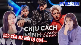 LẦN ĐẦU NGHE GEN Z RAP VỚI RHYDER - CHỊU CÁCH MÌNH NÓI THUA | ft. BAN x COOLKID | MV REACTION