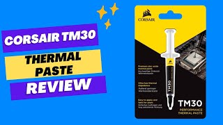 Corsair TM30 Performance Thermal Paste | Ultra-Low Thermal Impedance CPU/GPU Review