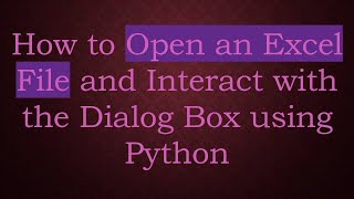How to Open an Excel File and Interact with the Dialog Box using Python
