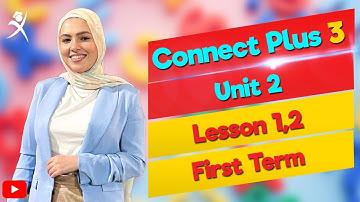 Connect Plus 3 - Unit 2 - Lesson 1,2 - كونكت بلس ٣ - الوحدة الثانية - الدرس 1,2