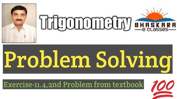 19.Trigonometry Exercise-11.4, 2nd Problem l Trigonometry l Class X Maths l Bhaskara e Classes
