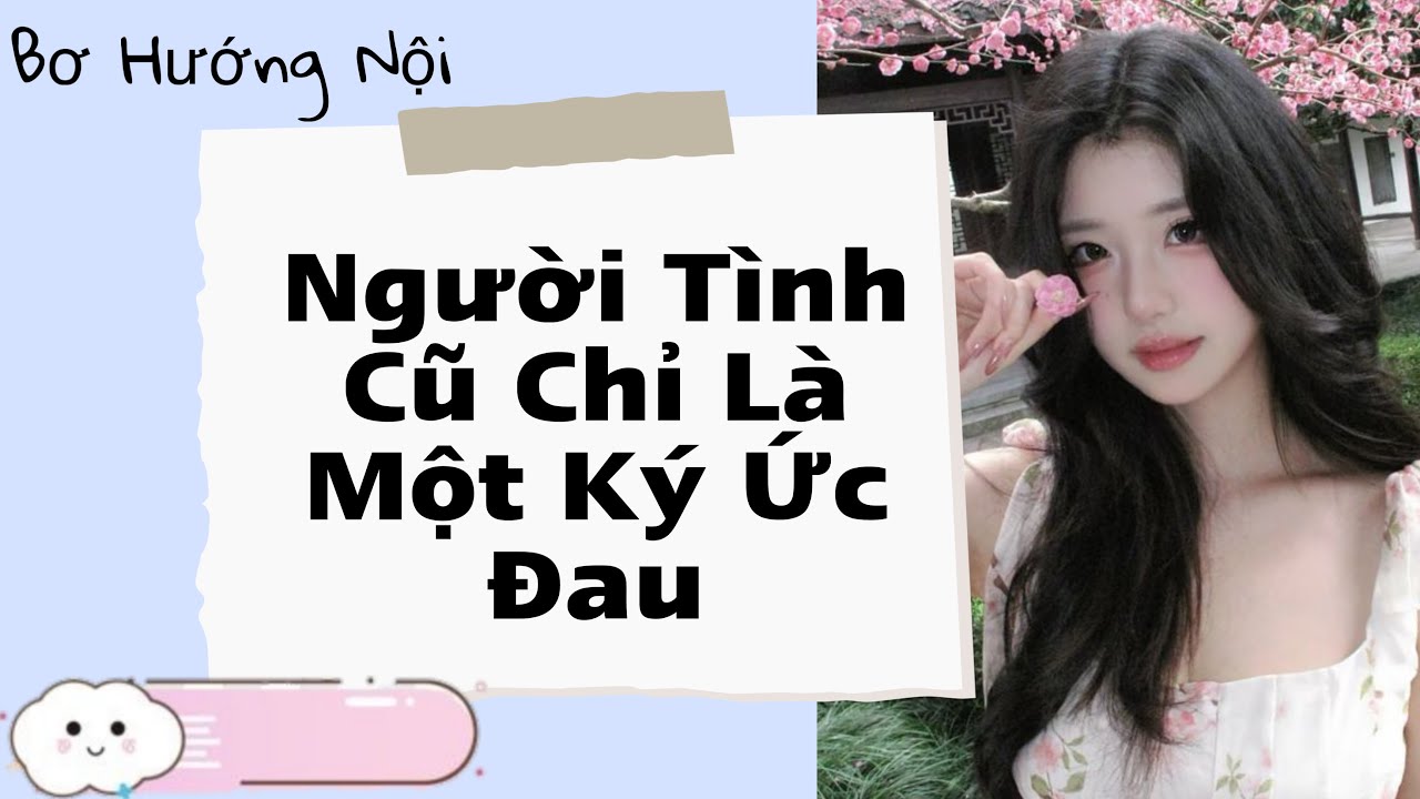 Người Tình Cũ Chỉ Là Một Ký Ức Đau Buồn  | Bơ Hướng Nội