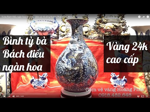 Video Tỳ bà Bách Điểu ngàn hoa vẽ vàng. Gốm sứ vẽ vàng Hoàng... - youtube