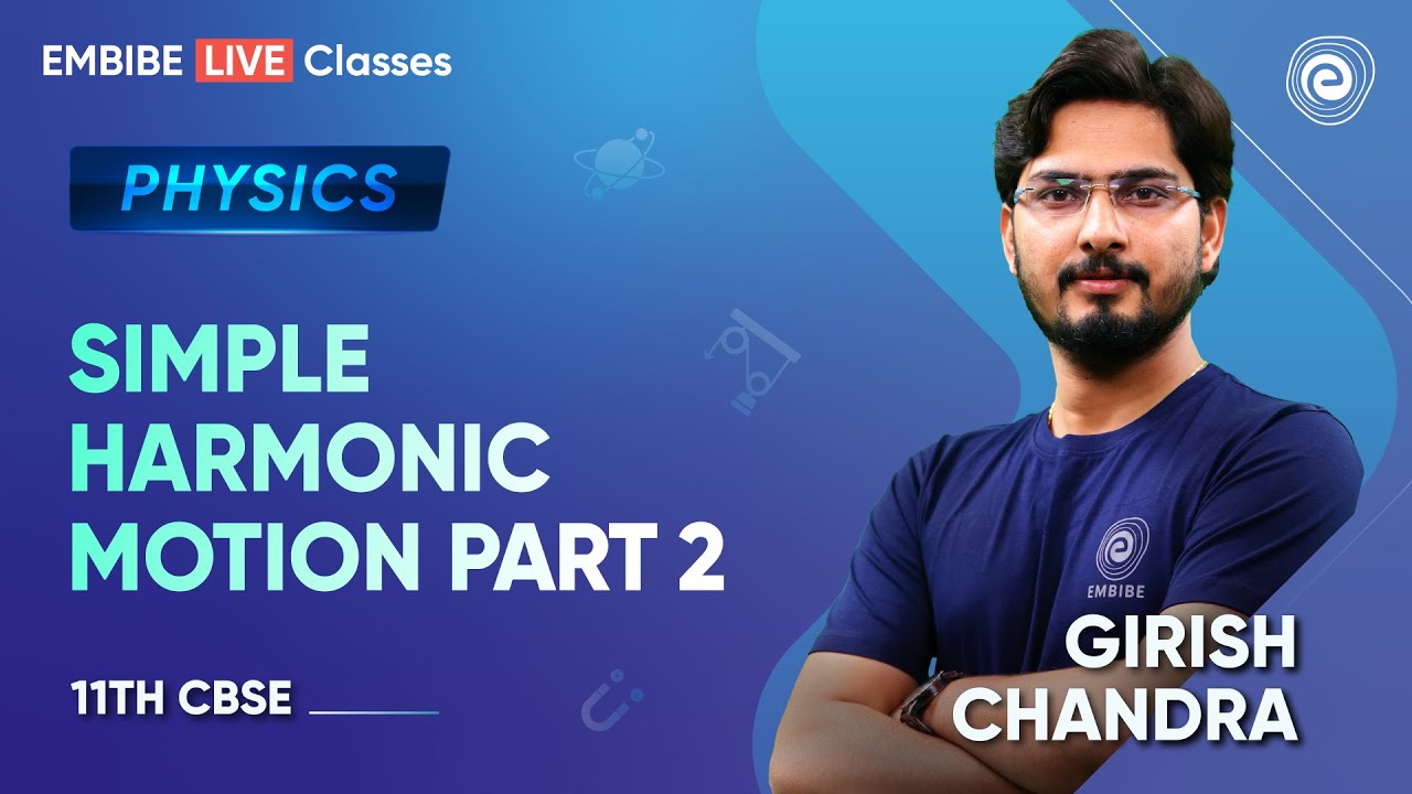 Simple Harmonic Motion Part 2 I Physics | CBSE Class 11 Boards | Girish ...
