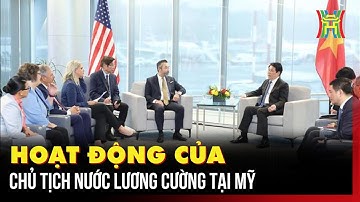 Hoạt động của Chủ tịch nước Lương Cường tại Mỹ