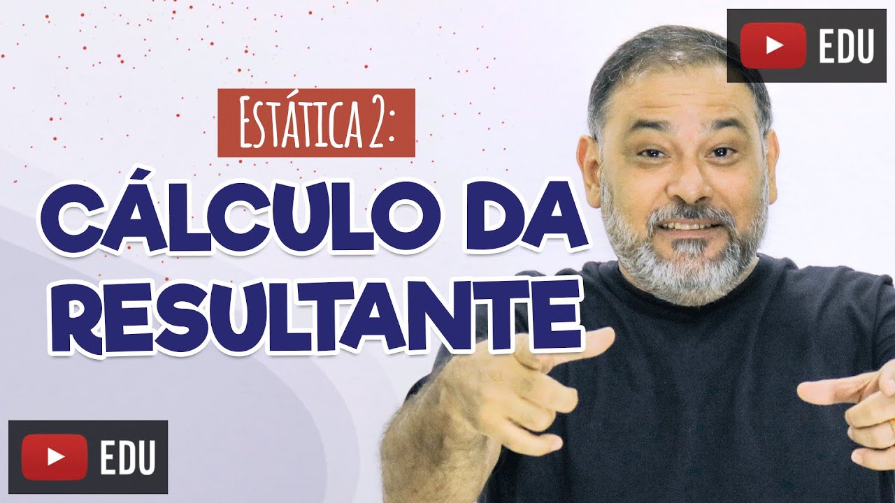 ESTÁTICA 2: CÁLCULO DA RESULTANTE