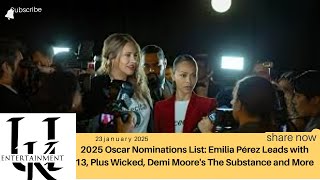 2025 Oscar Nominations List: Emilia Pérez Leads with 13, Plus Wicked, Demi Moore's The Substance