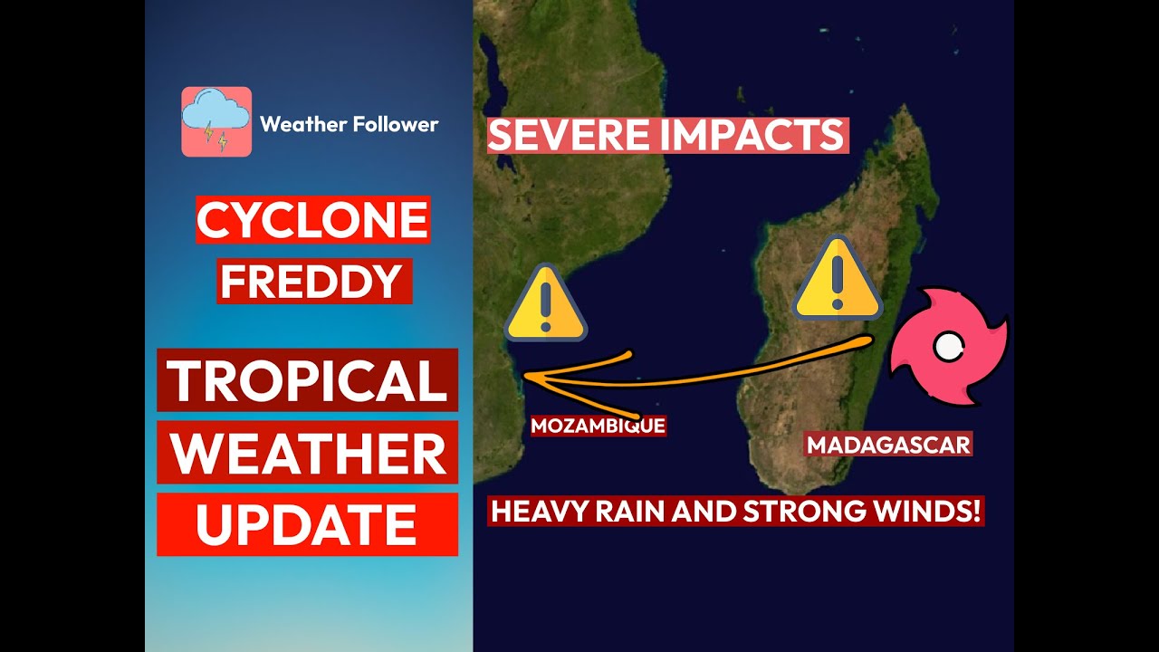 Tropical Update: Dangerous Cyclone Freddy to Hit Madagascar and Mozambique!!