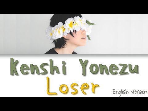 Kenshi Yonezu (米津玄師) - Loser [Jnp|Rom|Eng Lyrics]