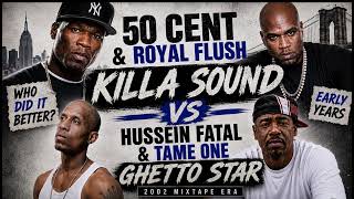 50 Cent &amp; Royal Flush – Killa Sound vs Hussein Fatal &amp; Tame One – Ghetto Star (2002 Blend Remix)