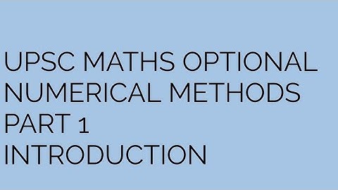 NUMERICAL METHODS | INTRODUCTION | UPSC MATHS OPTIONAL