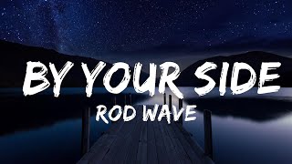 Rod Wave - By Your Side | Lyrics Video (Official)