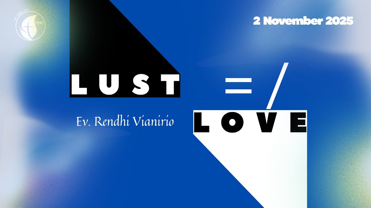 Lust ≠ Love - Ev. Rendhi Vianirio (PRMI | 2 November 2025)