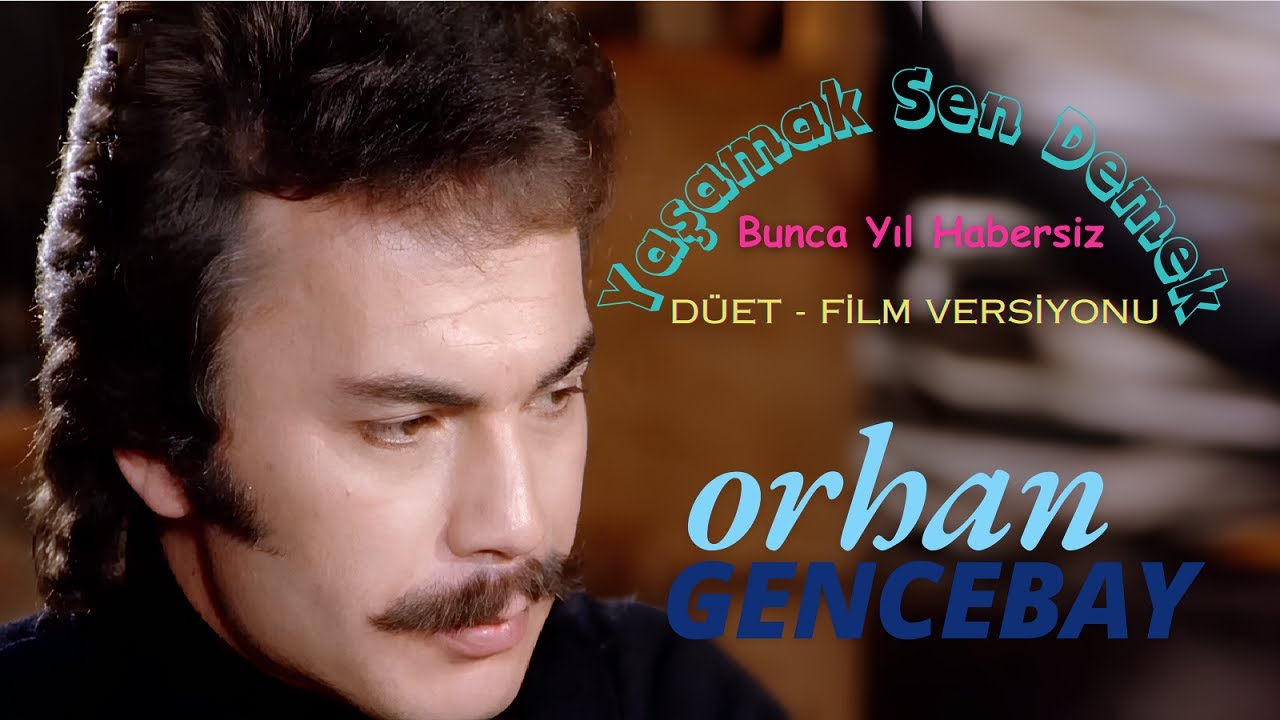 Bunca Yıl Habersiz (Düet - Film Versiyonu) - Orhan Gencebay